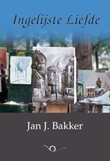 Ingelijste Liefde - Jan J. Bakker - 9789083043739