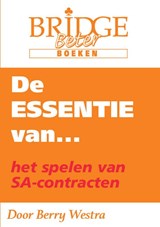 De Essentie van... het spelen van SA-contracten - Berry Westra - 9789083054858