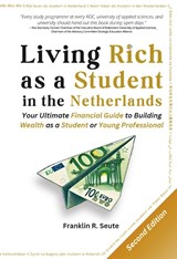 Living Rich as a Student in the Netherlands - Franklin R. Seute - 9789083090429