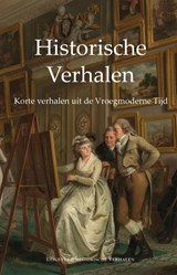 Korte verhalen uit de Vroegmoderne Tijd - R. Van der Vlugt - 9789083117713