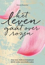 Het leven gaat over rozen - Busscher, Simone - 9789083123332