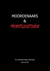 Moordenaars en Medeplichtigen - John de Vet - 9789083174051