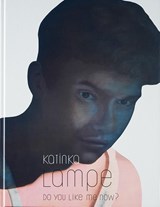 Do you like me now? - Katinka Lampe - 9789083193717