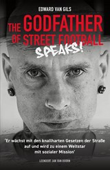 Edward van Gils. The Godfather of Street Football Speaks! - Leendert Jan van Doorn - 9789083201702