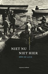 Niet nu, niet hier - Erri De Luca - 9789083206073