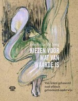 Kiezen voor wat van waarde is - Frederike de Jong - 9789083214375