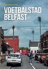 Voetbalstad Belfast - Wouter Schollema - 9789083235301