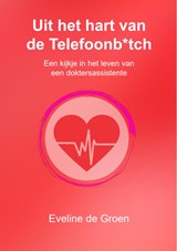Uit het hart van de Telefoonb*tch - Eveline De Groen - 9789083243757