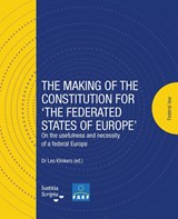 The making of the Constitution for ‘The Federated States of Europe’ - Leo Klinkers - 9789083247526