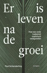 Er is leven na de groei - Paul Schenderling - 9789083256450