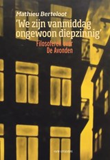 ‘We zijn vanmiddag ongewoon diepzinnig’ - Mathieu Berteloot - 9789083262321