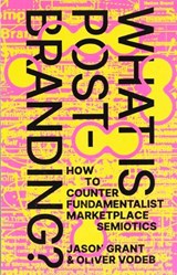 What is post-branding? - Jason Grant ; Oliver Vodeb - 9789083270678