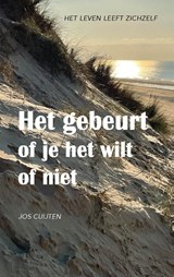 Het gebeurt of je het wilt of niet - Jos Cuijten - 9789083283661