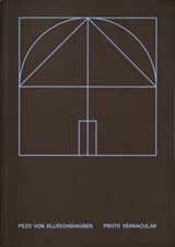 Proto Vernacular - Pezo von Ellrichshausen - 9789083286068