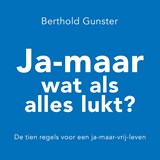 Ja-maar wat als alles lukt? - Berthold Gunster - 9789083293158