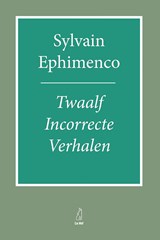 Twaalf incorrecte verhalen - Sylvain Ephimenco - 9789083296111