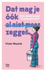 Dat mag je óók al niet meer zeggen - Vivien Waszink - 9789083296968