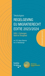 Tekstuitgave regelgeving EU migratierecht 2023/2024 Deel I (Schengen, Asiel en Terugkeer) - Aniel Pahladsingh ; Stan Arjun Sharma - 9789083332017