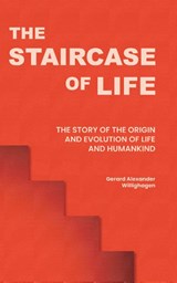 The Staircase of Life - Gerard Alexander Willighagen - 9789083335407