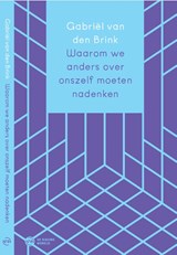 Waarom we anders over ons zelf moeten nadenken - Gabriël van den Brink - 9789083336312