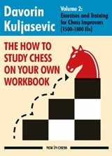 The How To Study Chess on Your Own Workbook Volume 2 - Davorin Kuljasevic - 9789083336626