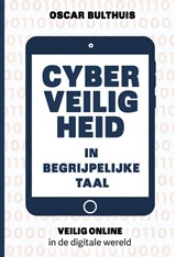 Cyberveiligheid in begrijpelijke taal - Oscar Bulthuis - 9789083345062