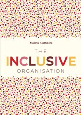 The Inclusive Organisation - Madhu Mathoera - 9789083350417
