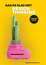 Aan de slag met design thinking - Eveline van Zeeland - 9789083377445