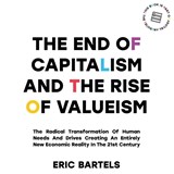 The End Of Capitalism And The Rise Of Valueism - Eric Bartels - 9789083381107