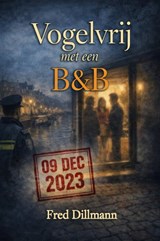 Vogelvrij met een B&B - Fred Dillmann - 9789083396125