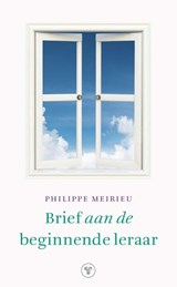 Brief aan de beginnende leraar - Philippe Meirieu - 9789083407951