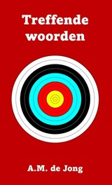 Treffende woorden van A.M. de Jong - A.M. de Jong - 9789083436432