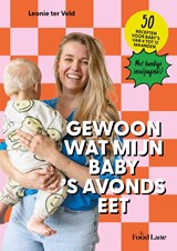Gewoon wat mijn baby 's avonds eet - Leonie Ter Veld - 9789083461601