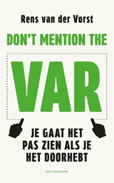 Don't mention the VAR - Rens van der Vorst - 9789083483641