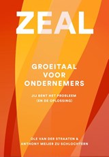 ZEAL - Groeitaal voor ondernemers - Ole van der Straaten ; Anthony Meijer zu Schlochtern - 9789083490885