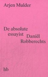 De absolute essayist - Arjen Mulder - 9789083499970