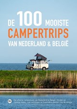 De 100 mooiste campertrips van Nederland & België - Marlou Jacobs ; Godfried van Loo - 9789083510163