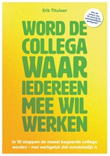 Word de collega waar iedereen mee wil werken - Erik Titulaer - 9789083553825