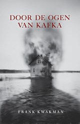 Door de ogen van Kafka - Frank Kwakman - 9789083556666