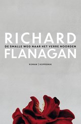 De smalle weg naar het verre noorden - Richard Flanagan - 9789083572741