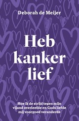 Heb kanker lief - Deborah de Meijer - 9789083574042