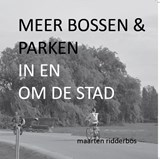 Meer bossen en parken in en om de stad - Maarten Ridderbos - 9789083589619