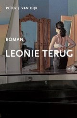 Leonie terug - Peter J. van Dijk - 9789083589671
