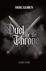 Duel For The Throne - Rachel Elisabeth - 9789083606163