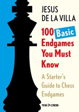 100 Basic Endgames You Must Know - Jesus de la Villa - 9789083627915