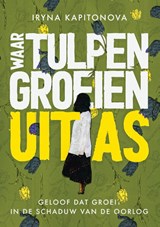 Waar tulpen groeien uit as - Iryna Kapitonova - 9789083632629