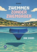 Zwemmen zonder zwembroek - Erik Segers - 9789083637051