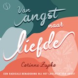 Van angst naar liefde - Corinne Zupko - 9789083642833