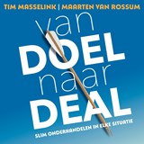 Van doel naar deal - Tim Masselink ; Maarten van Rossem - 9789083642871