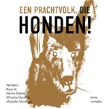 Een prachtvolk, die honden! - Dmitri Mamin-Sibirjak ; Ivan Toergenjev ; Vladimir Giljarovski ; Aleksandr Koeprin ; Fjodor Sologoeb ; Teffi ; Ivan Boenin ; Jevgeni Zamjatin ; Varlam Sjalamov ; Vasili Grossman ; Ljoedmila Petroesjevskaja ; Ljoedmila Oelitskaja - 9789083645988